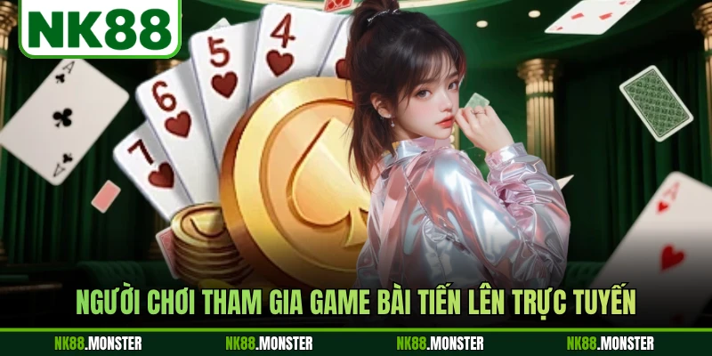 Người chơi tham gia game bài tiến lên trực tuyến
