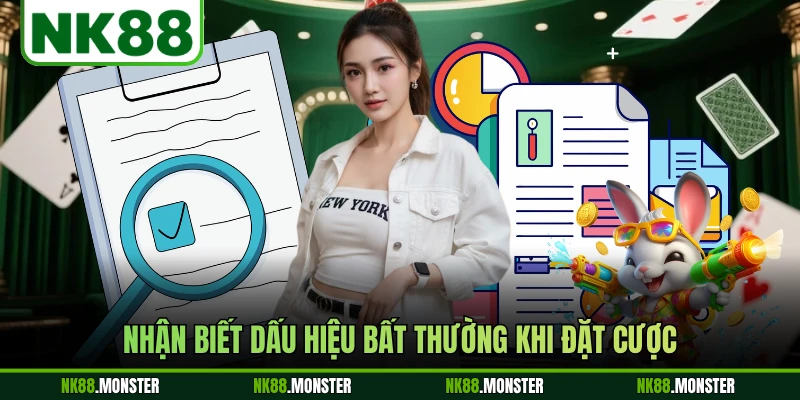Nhận biết dấu hiệu bất thường khi đặt cược