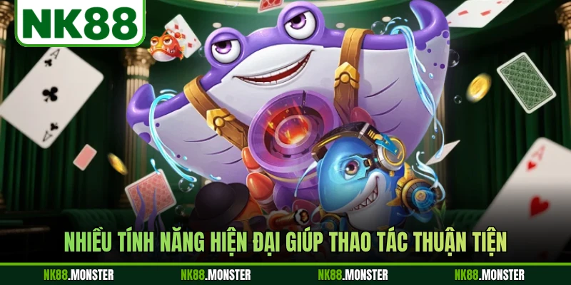 Nhiều tính năng hiện đại giúp thao tác thuận tiện