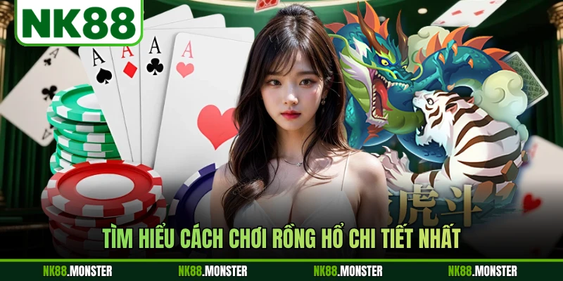 Tìm hiểu cách chơi Rồng Hổ chi tiết nhất